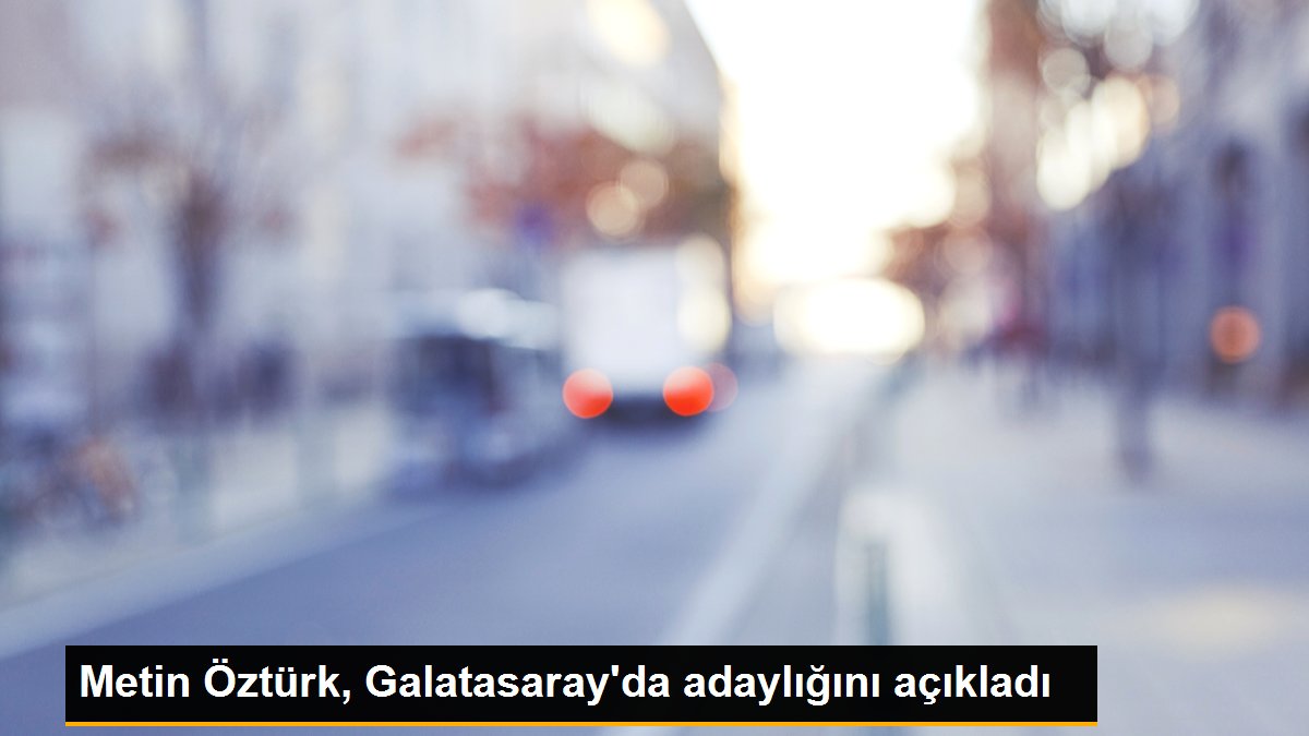Metin Öztürk, Galatasaray\'da adaylığını açıkladı