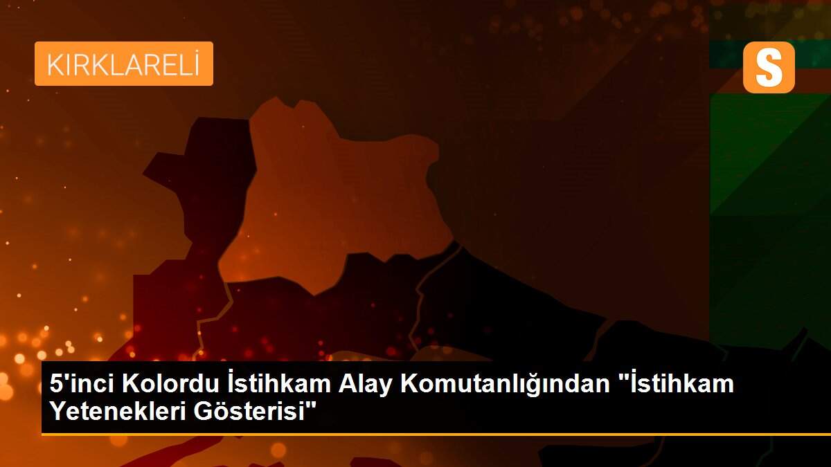 5\'inci Kolordu İstihkam Alay Komutanlığından "İstihkam Yetenekleri Gösterisi"