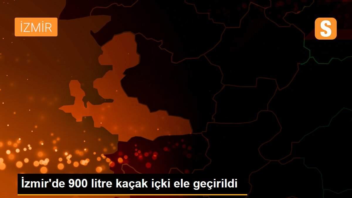 İzmir\'de 900 litre kaçak içki ele geçirildi