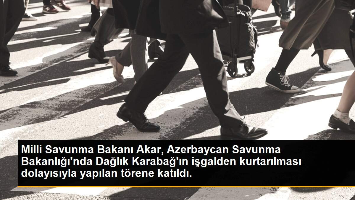Milli Savunma Bakanı Akar, Azerbaycan Savunma Bakanlığı\'nda Dağlık Karabağ\'ın işgalden kurtarılması dolayısıyla yapılan törene katıldı.