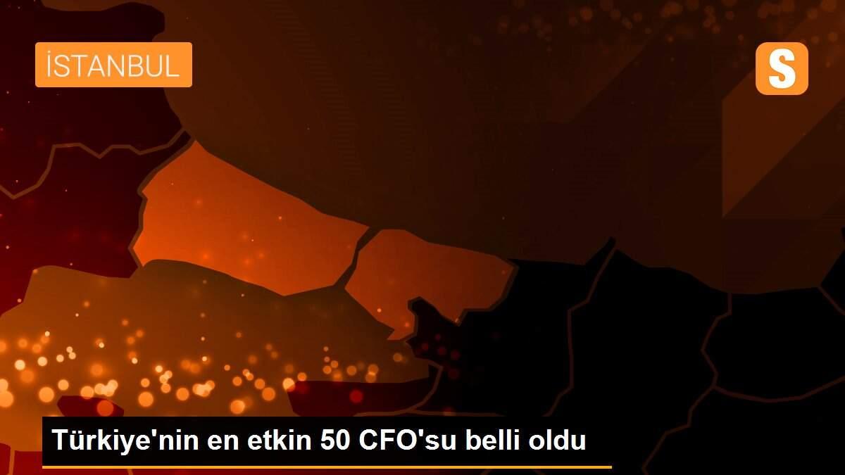 Türkiye\'nin en etkin 50 CFO\'su belli oldu
