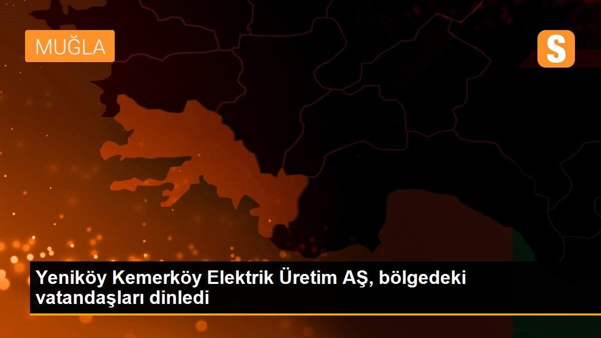 Yeniköy Kemerköy Elektrik Üretim AŞ, bölgedeki vatandaşları dinledi