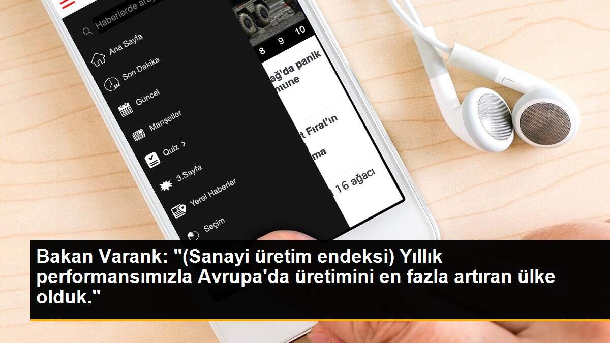 Bakan Varank: "(Sanayi üretim endeksi) Yıllık performansımızla Avrupa\'da üretimini en fazla artıran ülke olduk."