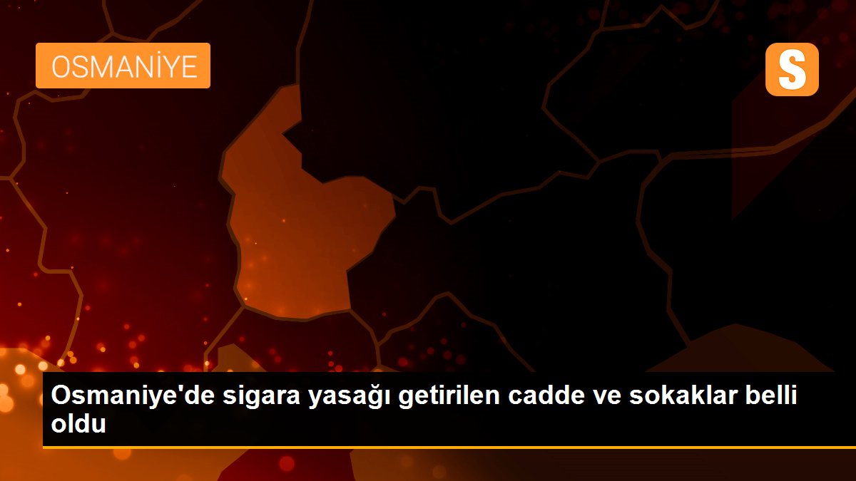 Osmaniye\'de sigara yasağı getirilen cadde ve sokaklar belli oldu