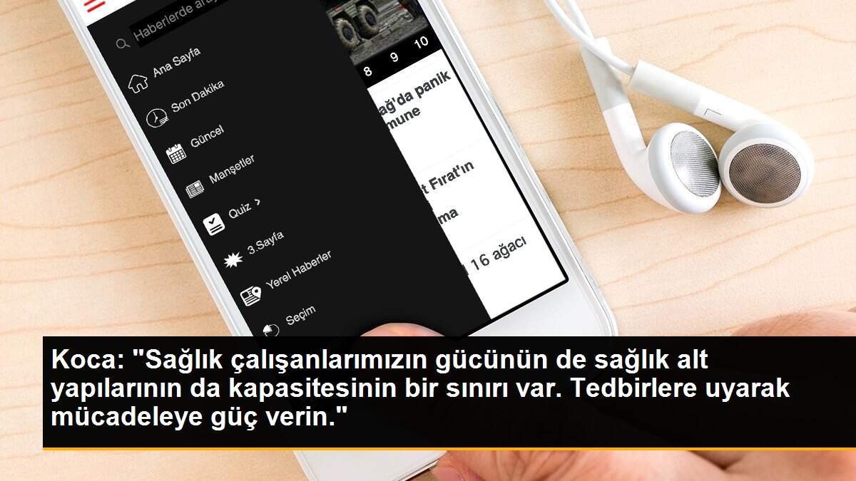 Koca: "Sağlık çalışanlarımızın gücünün de sağlık alt yapılarının da kapasitesinin bir sınırı var. Tedbirlere uyarak mücadeleye güç verin."