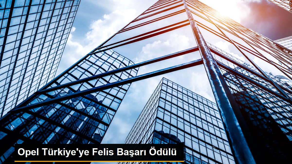 Opel Türkiye\'ye Felis Başarı Ödülü