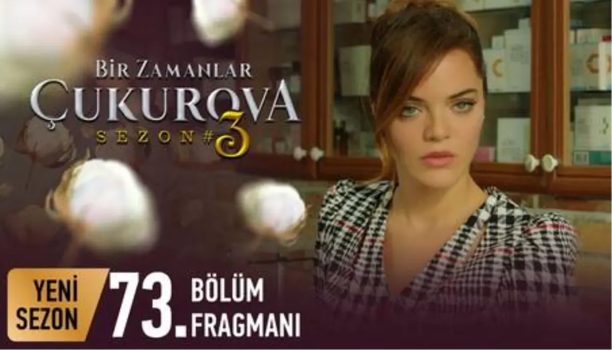 Bir Zamanlar Çukurova 73. Bölüm Fragmanı