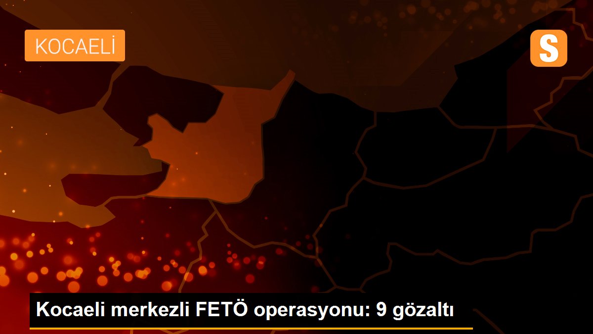 Kocaeli merkezli 5 ilde FETÖ\'nün TSK yapılanmasına operasyon: 9 gözaltı