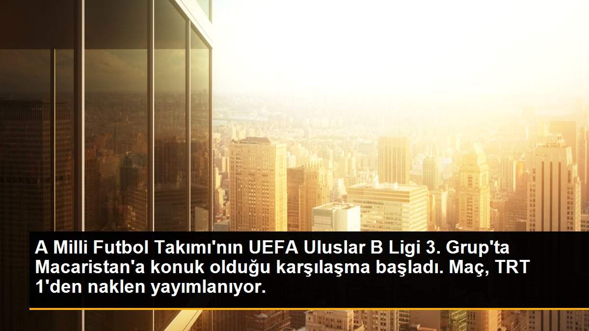 A Milli Futbol Takımı\'nın UEFA Uluslar B Ligi 3. Grup\'ta Macaristan\'a konuk olduğu karşılaşma başladı. Maç, TRT 1\'den naklen yayımlanıyor.