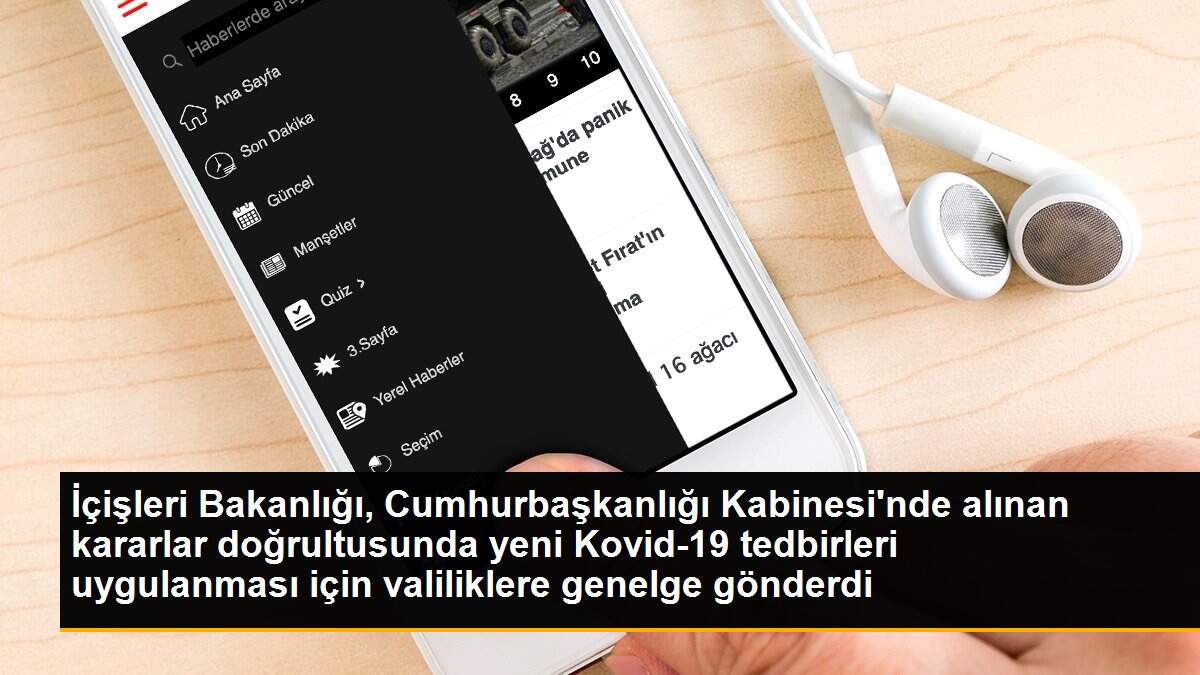 Son dakika haber... İçişleri Bakanlığı, Cumhurbaşkanlığı Kabinesi\'nde alınan kararlar doğrultusunda yeni Kovid-19 tedbirleri uygulanması için valiliklere genelge gönderdi