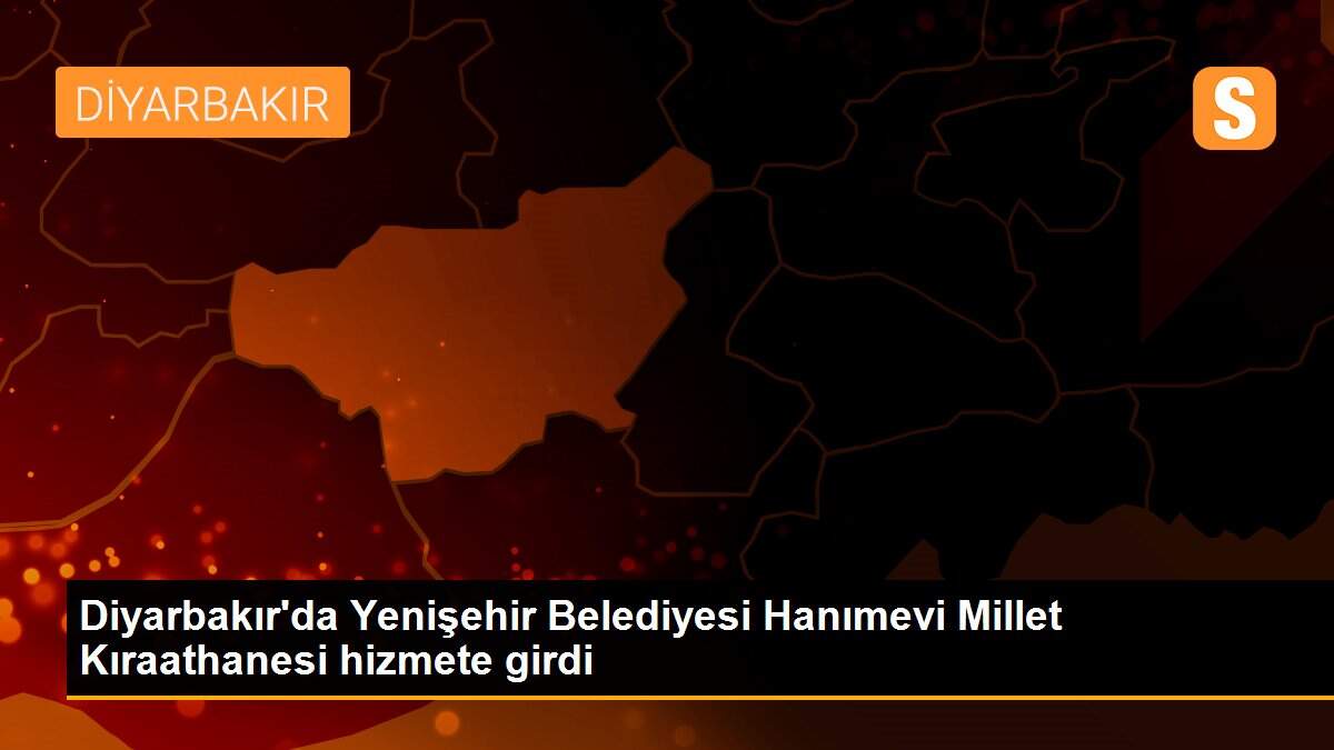 Diyarbakır\'da Yenişehir Belediyesi Hanımevi Millet Kıraathanesi hizmete girdi