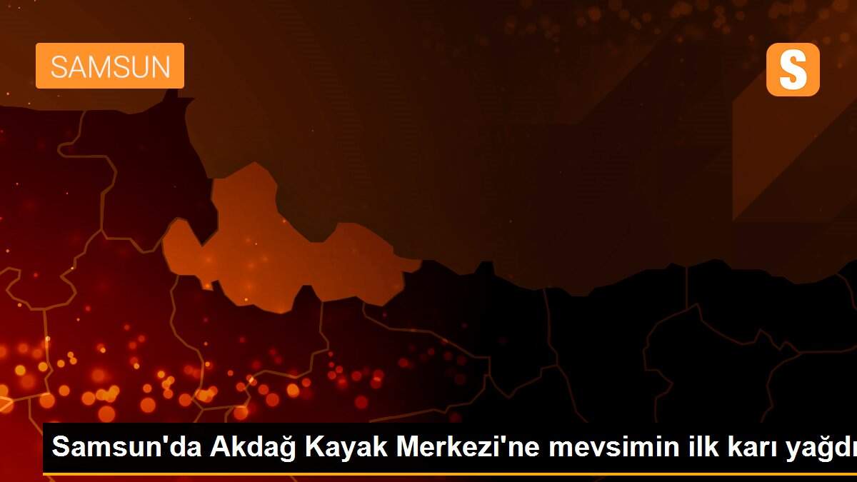 Samsun\'da Akdağ Kayak Merkezi\'ne mevsimin ilk karı yağdı