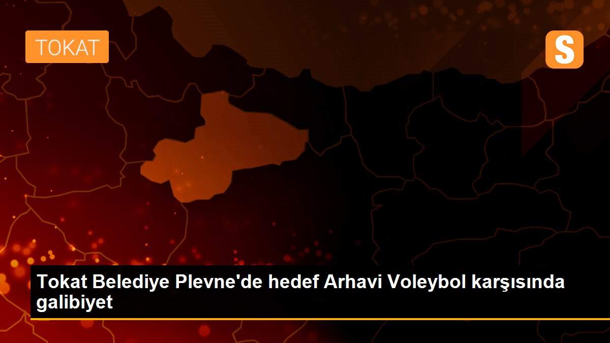 Tokat Belediye Plevne\'de hedef Arhavi Voleybol karşısında galibiyet