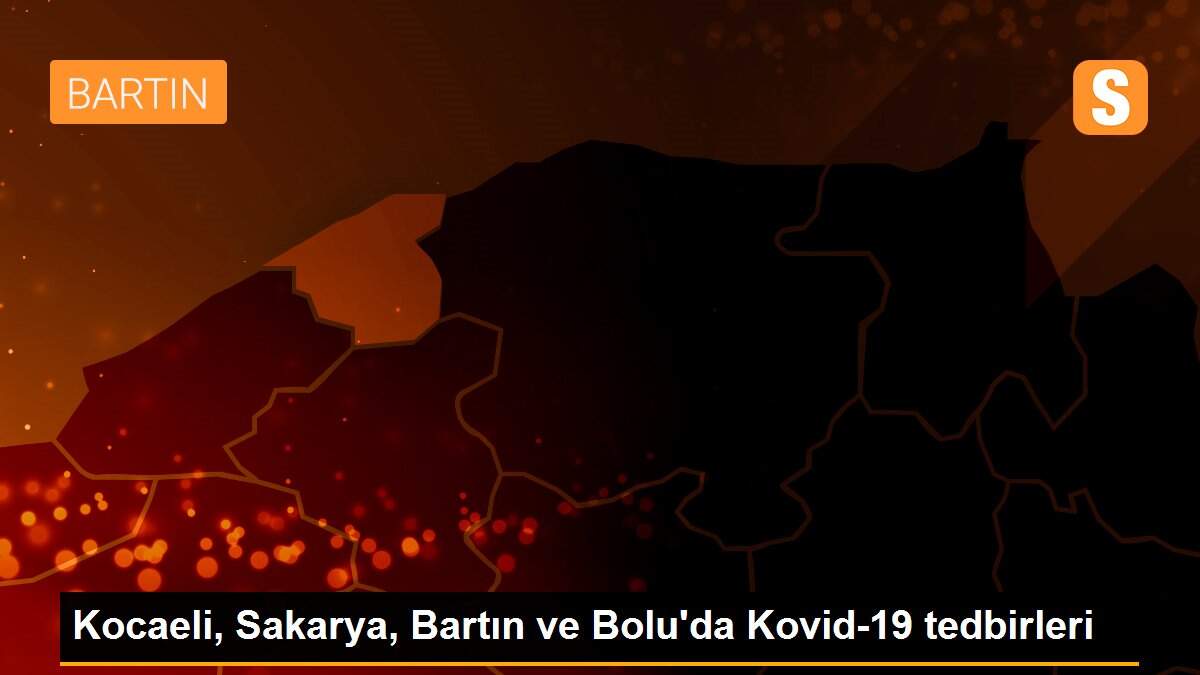 Kocaeli, Sakarya, Bartın ve Bolu\'da Kovid-19 tedbirleri