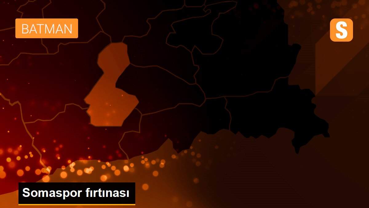 Somaspor fırtınası