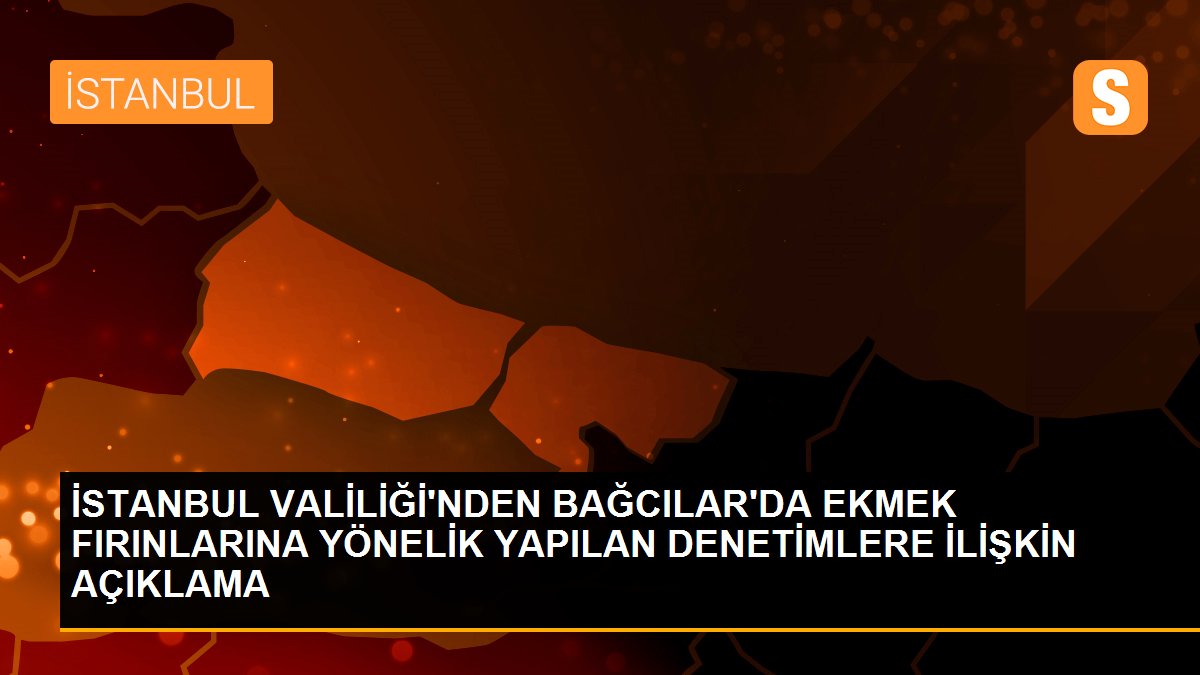 İstanbul Valiliğinden fırınlarda gramaj ve fiyat denetimi açıklaması Açıklaması