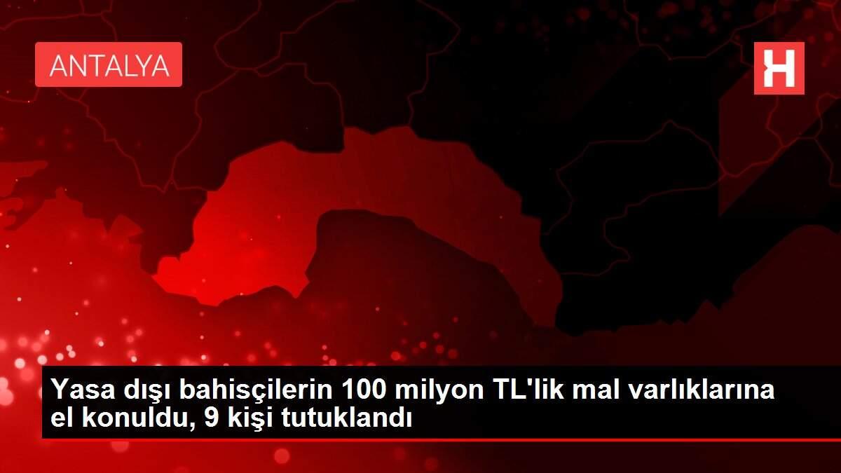 Yasa dışı bahisçilerin 100 milyon TL'lik mal varlıklarına el konuldu, 9 kişi tutuklandı