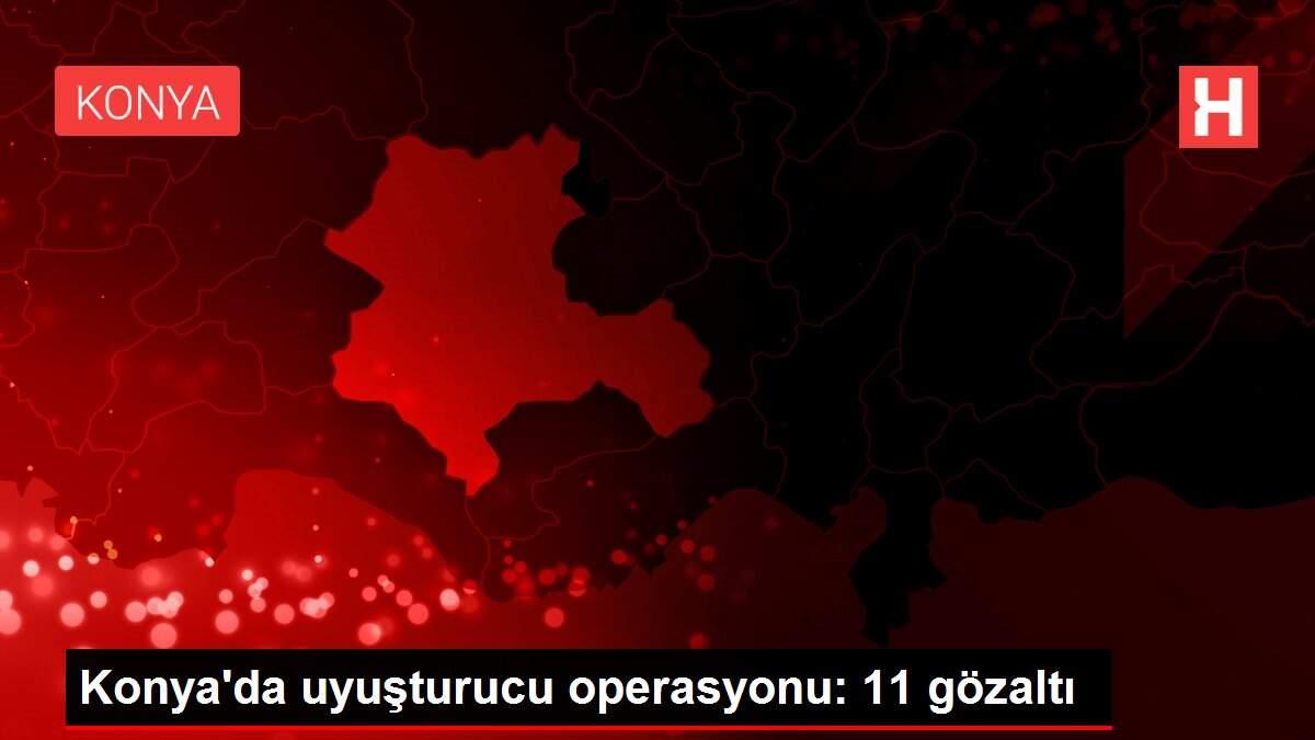 Konya'da uyuşturucu operasyonu: 11 gözaltı