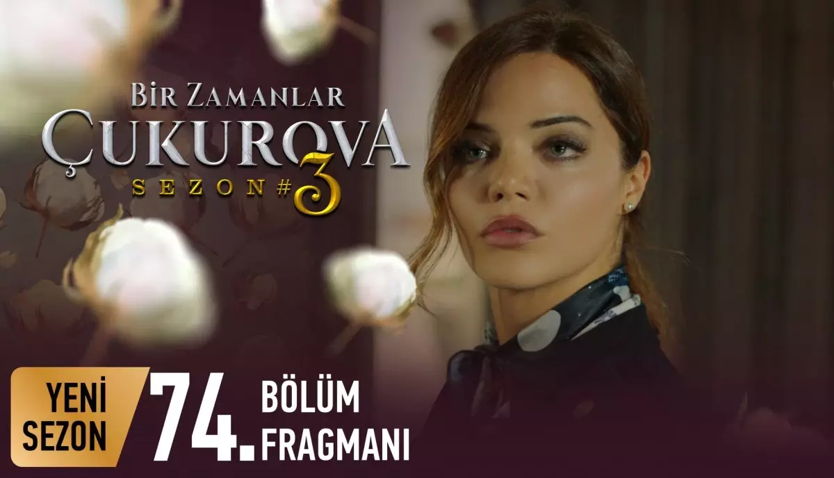 Bir Zamanlar Çukurova 74. Bölüm Fragmanı