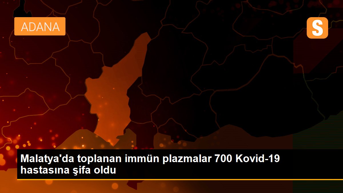 Malatya\'da toplanan immün plazmalar 700 Kovid-19 hastasına şifa oldu