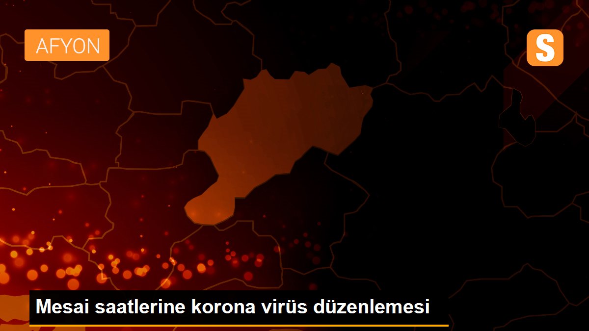 Mesai saatlerine korona virüs düzenlemesi