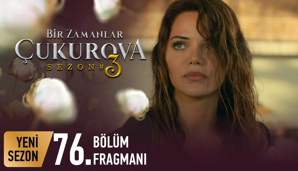 Bir Zamanlar Çukurova 76. Bölüm Fragmanı