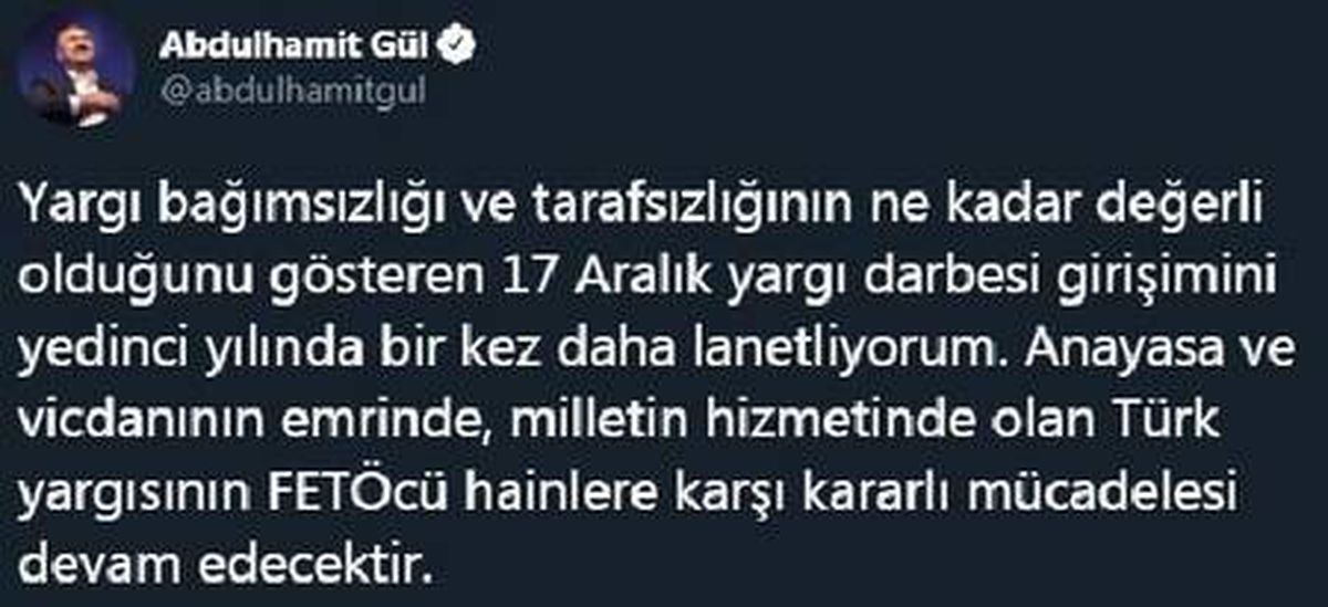 Bakan Gül: 17 Aralık yargı darbesi girişimini yedinci yılında bir kez daha lanetliyorum