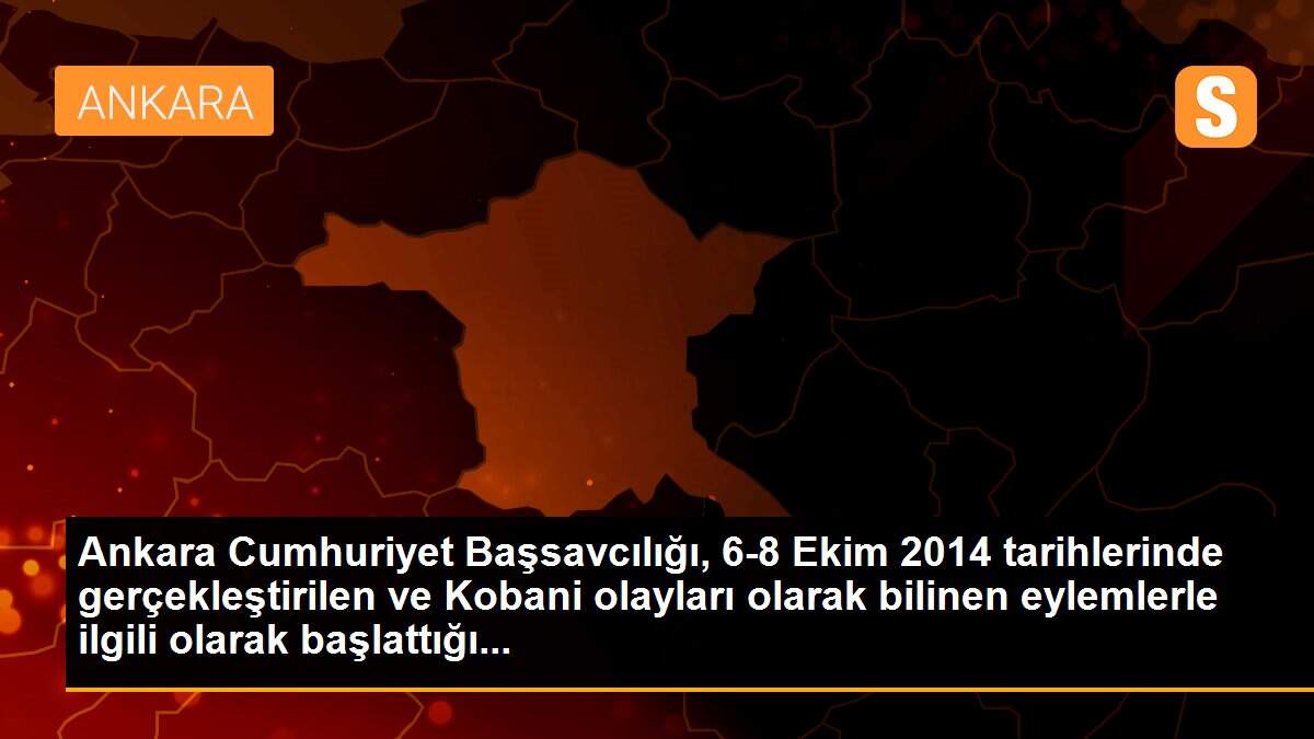 Kobani soruşturmasında 108 şüpheli hakkında iddianame hazırlandı