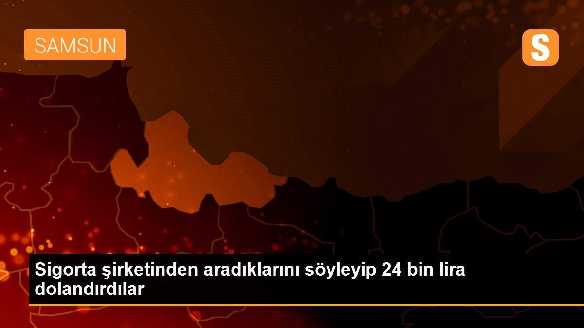 Sigorta şirketinden aradıklarını söyleyip 24 bin lira dolandırdılar