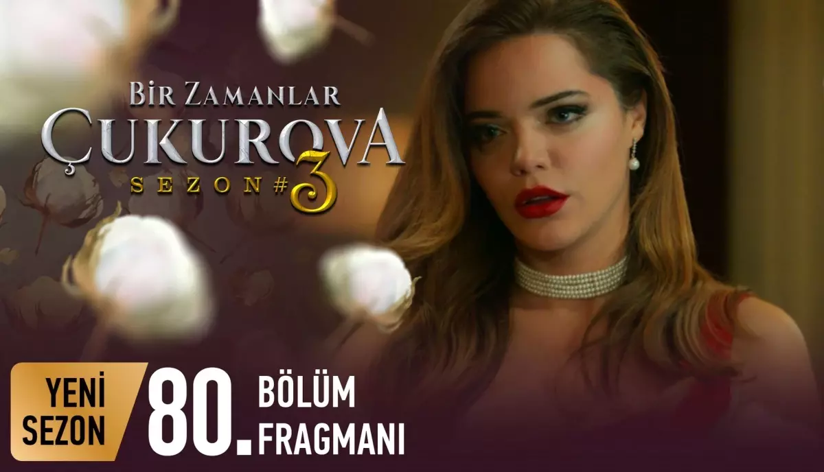 Bir Zamanlar Çukurova 80. Bölüm Fragmanı