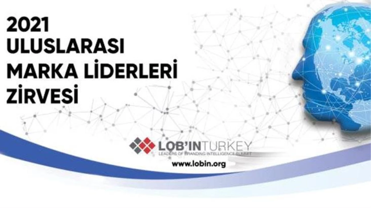 İş dünyasının deneyimli isimleri 2021 Uluslararası Marka Liderleri Zirvesi\'nde bir araya geliyor