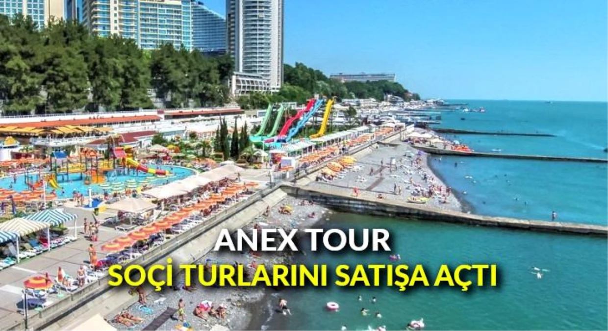 Anex Tour, Soçi turlarını satışa açtı
