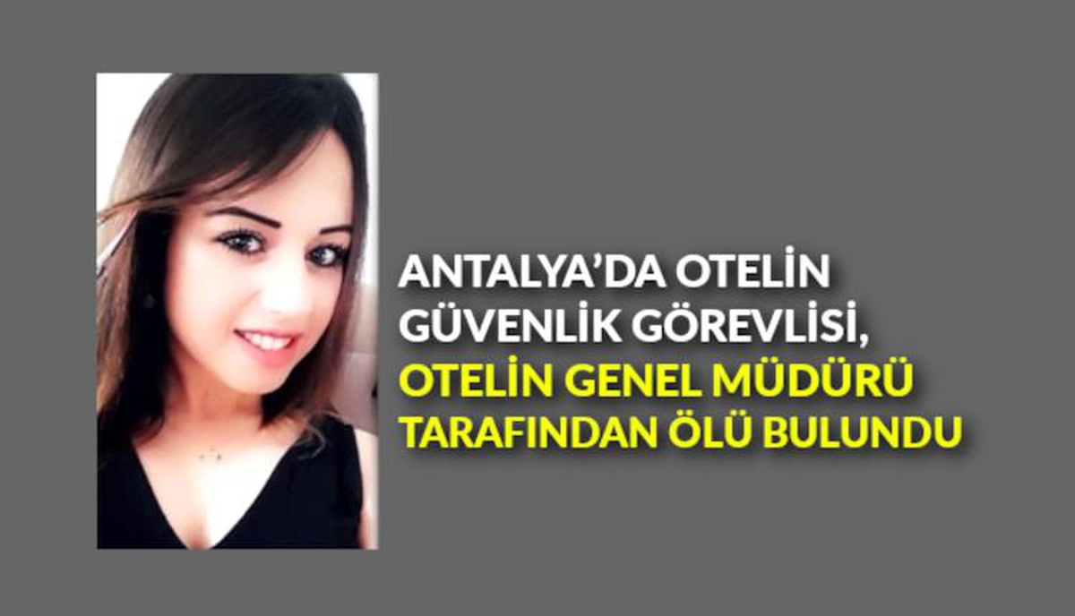 Antalya\'da 5 yıldızlı otelin güvenlik görevlisi, otelin genel müdürü tarafından ölü bulundu