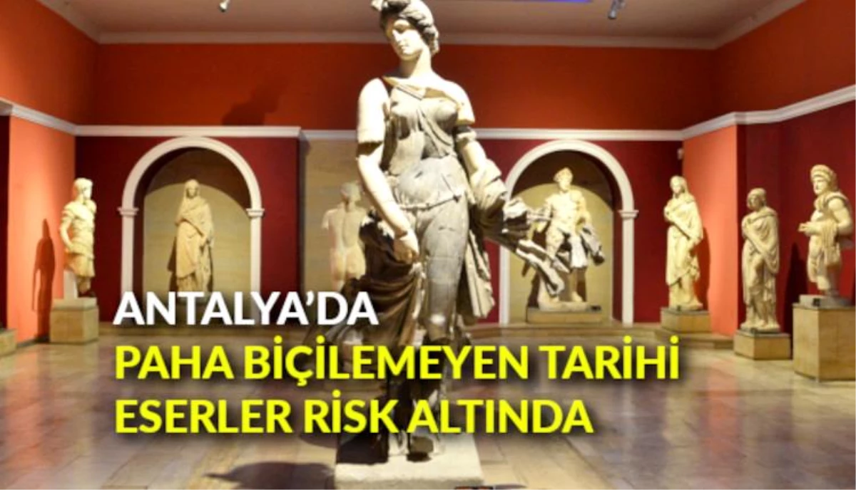Antalya\'da paha biçilemeyen tarihi eserler risk altında
