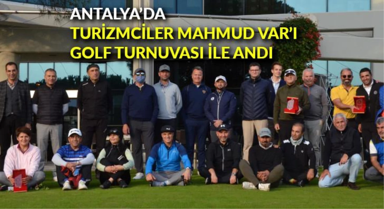 Antalya\'da turizmciler Mahmud Var\'ı golf turnuvası ile andı
