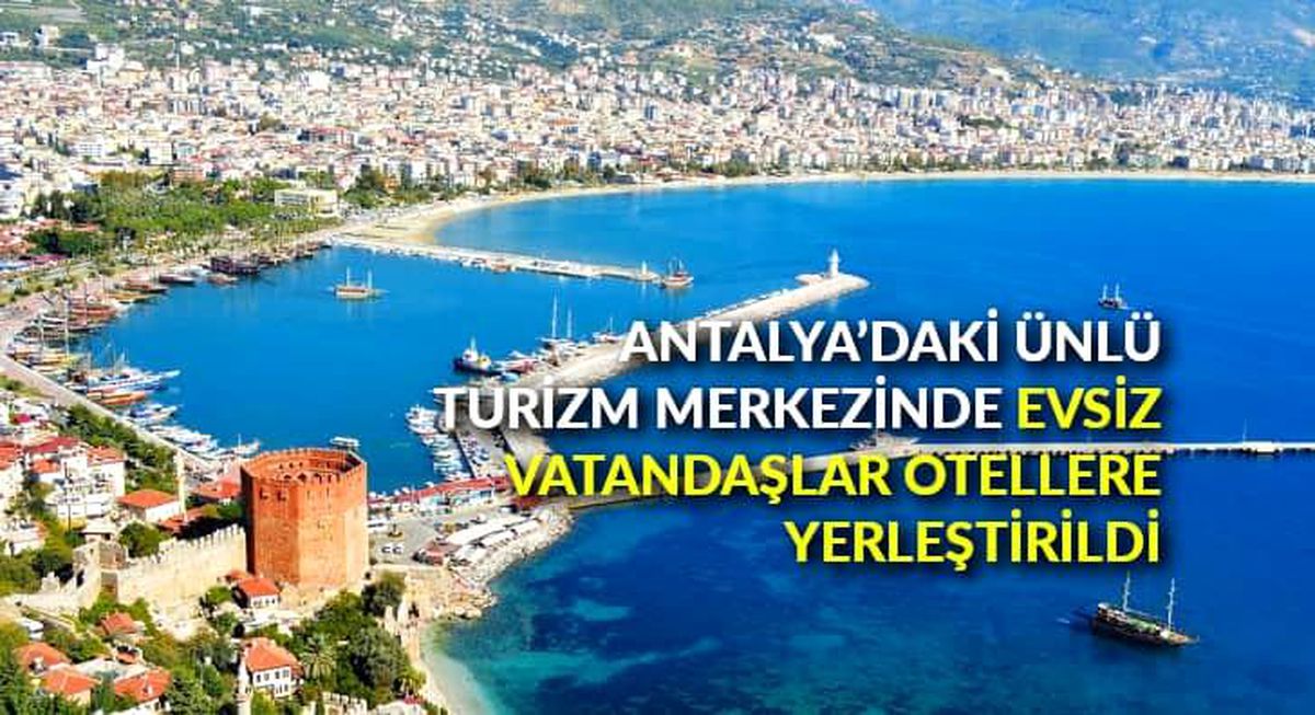 Antalya\'daki ünlü turizm merkezinde evsiz vatandaşlar otellere yerleştirildi