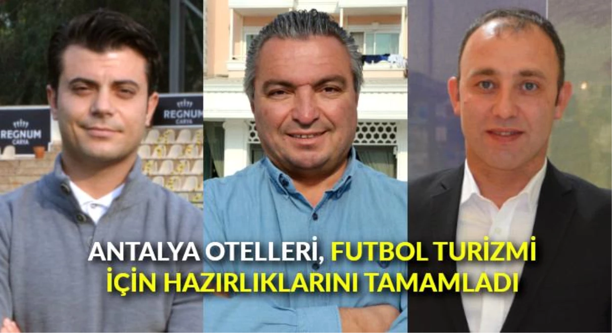 Antalya otelleri, futbol turizmi için hazırlıklarını tamamladı
