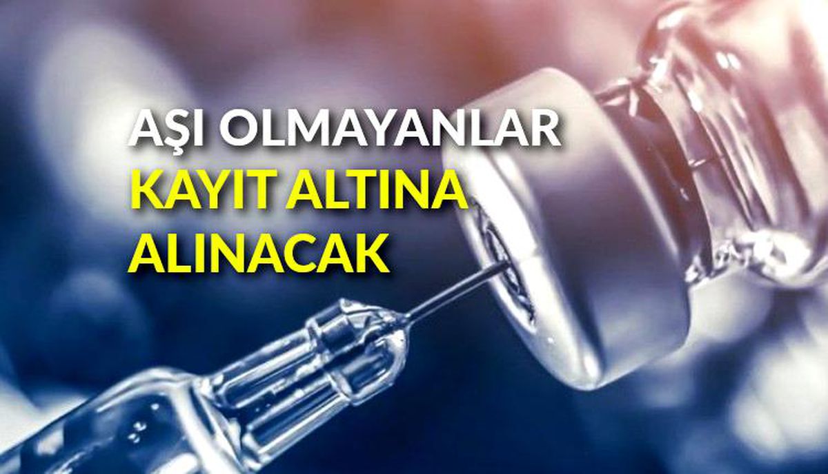 Aşı olmayanlar kayıt altına alınacak