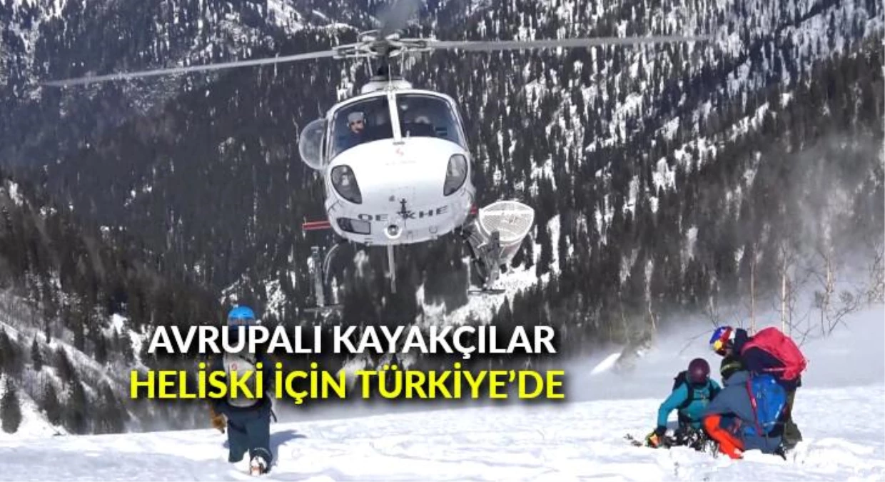 Avrupalı kayakçılar, Heliski için Türkiye\'de