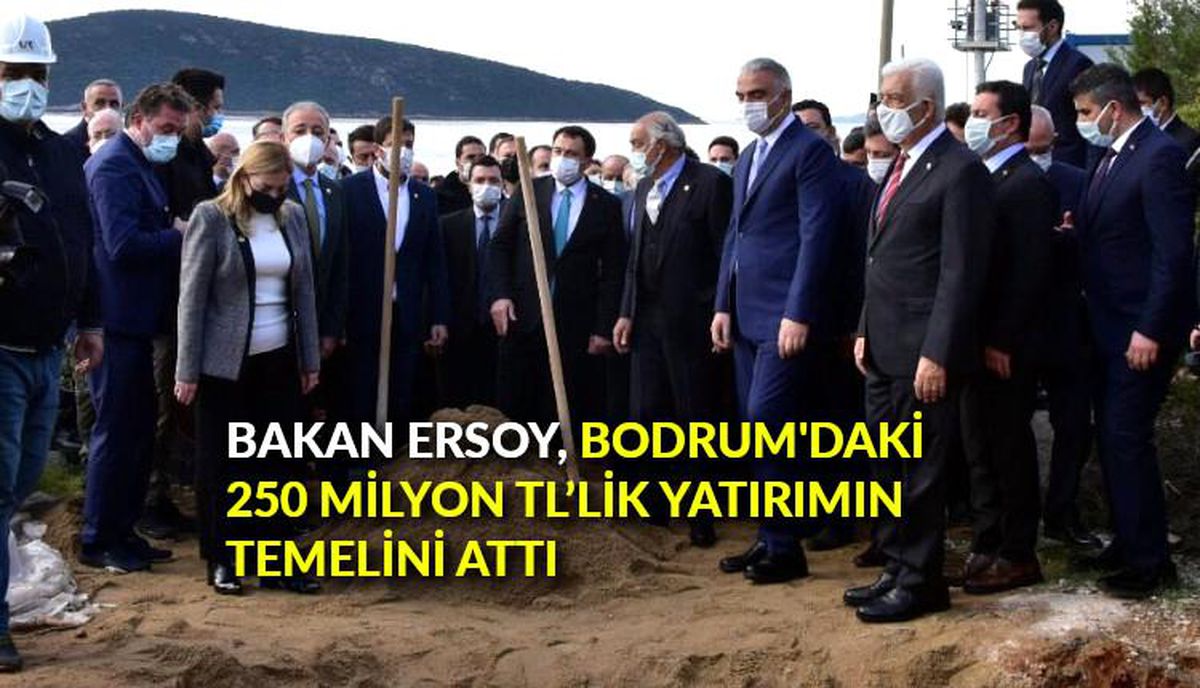Bakan Ersoy, Bodrum\'daki 250 milyon TL\'lik yatırımın temelini attı