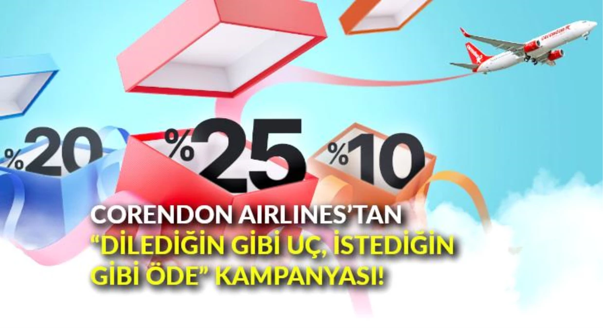 Corendon Airlines\'tan "Dilediğin gibi uç, istediğin gibi öde" kampanyası!