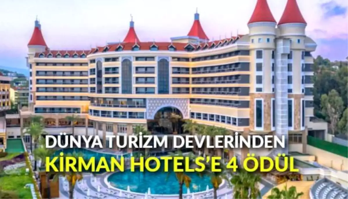 Dünya turizm devlerinden, Kirman Hotels\'e 4 ödül