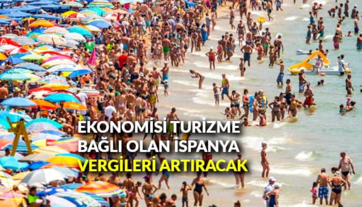 Ekonomisi turizme bağlı olan İspanya, vergileri artıracak