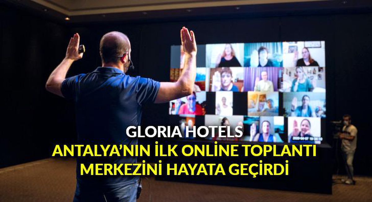 Gloria Hotels, Antalya\'nın ilk online toplantı merkezini hayata geçirdi