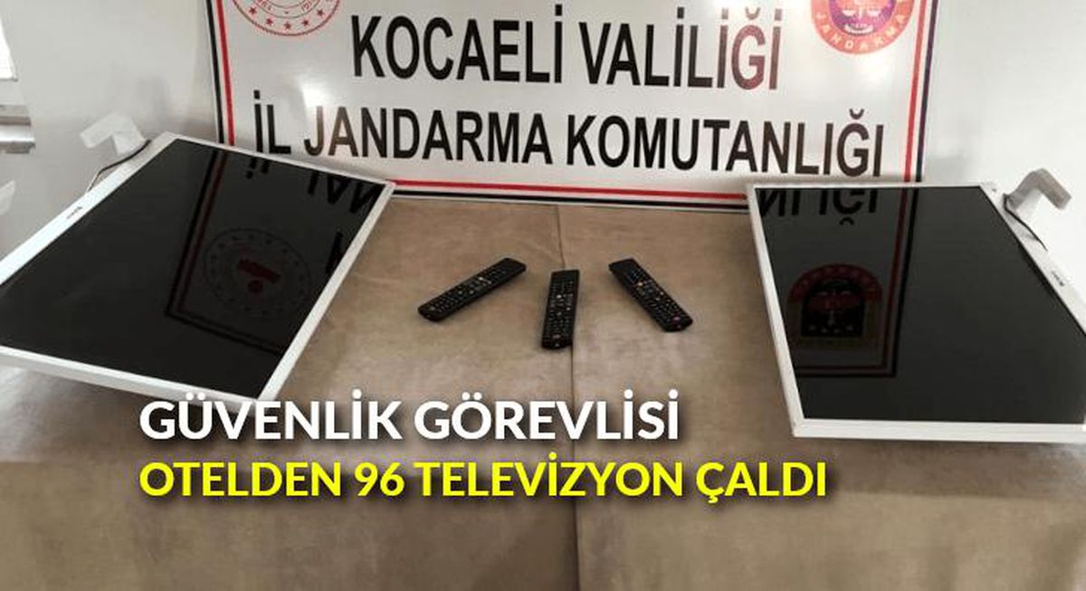 Güvenlik görevlisi otelden 96 televizyon çaldı