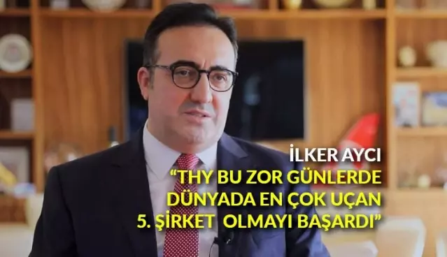 İlker Aycı: THY bu zor günlerde dünyada en çok uçan 5'inci şirket olmayı başardı İlker Aycı: THY bu zor günlerde dünyada en çok uçan 5'inci şirket olmayı başardı