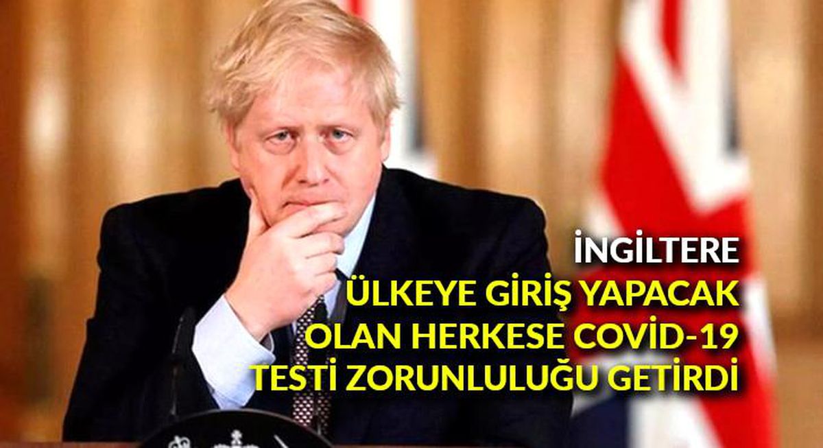 İngiltere, ülkeye giriş yapacak olan herkese Covid-19 testi zorunluluğu getirdi