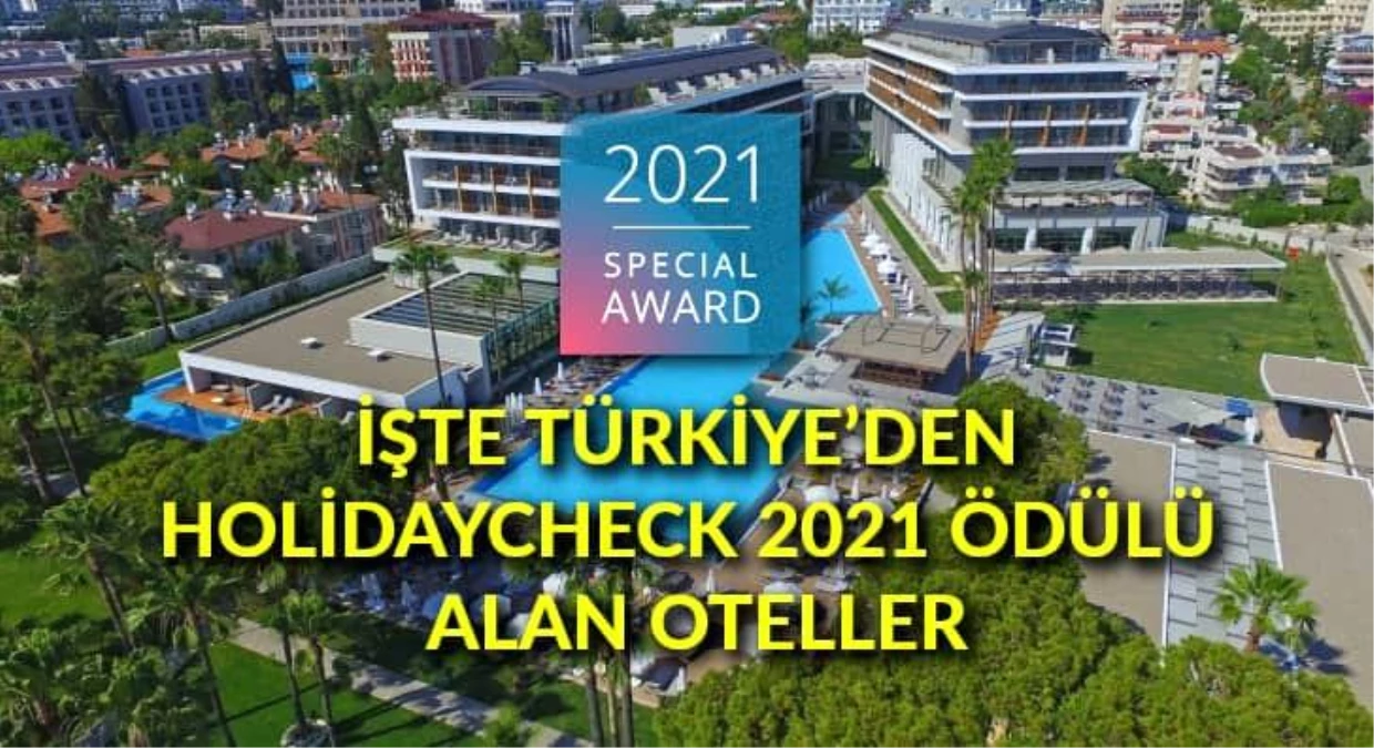 İşte Türkiye\'den HolidayCheck 2021 ödülü alan oteller