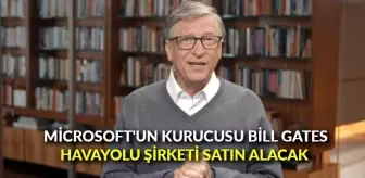 Microsoft'un kurucusu Bill Gates havayolu şirketi satın alacak