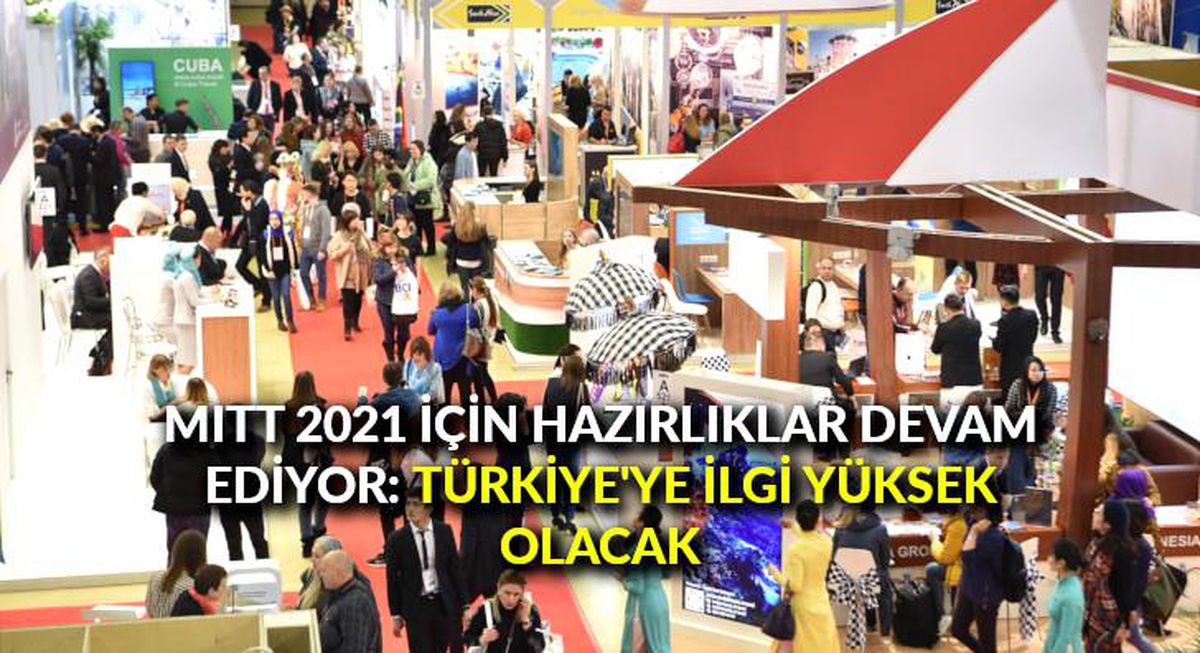 MITT 2021 için hazırlıklar devam ediyor: Türkiye\'ye ilgi yüksek olacak